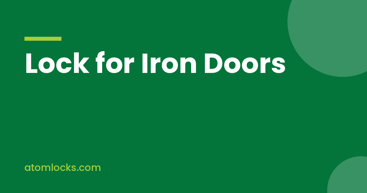 Lock for Iron Door and Gate, What Works on Metal and What Rusts in a Year