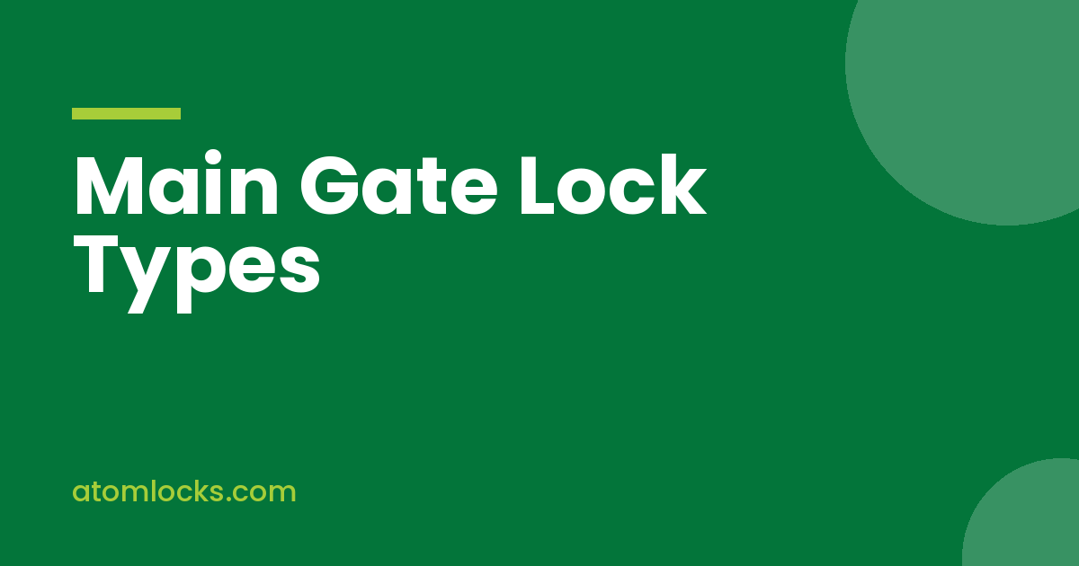 Main Gate Lock Types Every Indian Homeowner Should Know Before Buying