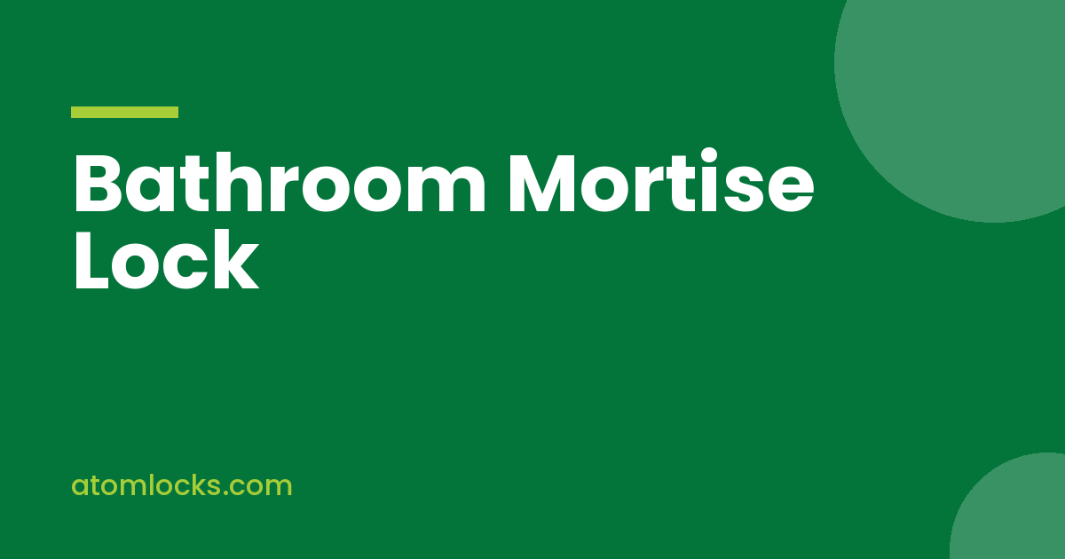 Mortise Lock for Bathroom Doors That Keeps Privacy and Safety in Balance