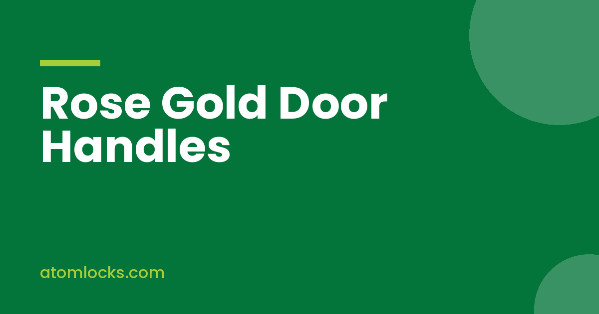 Rose Gold Door Handles With Lock for Warm, Modern Interiors