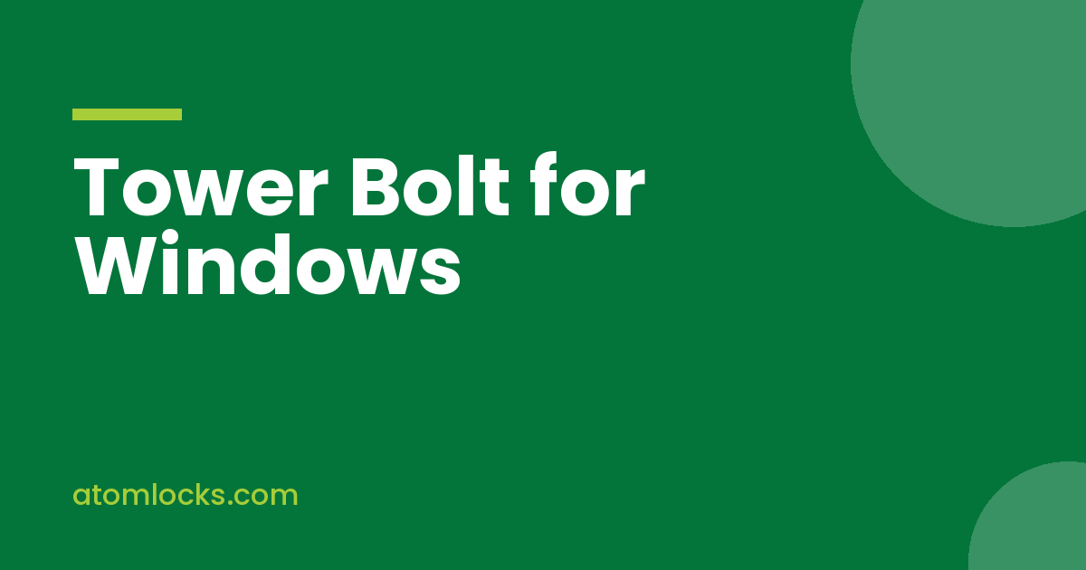 Tower Bolt for Windows, the Small Fitting That Stops a Lot of Trouble - Atom Locks Tower Bolt for Windows, the Small Fitting That Stops a Lot of Trouble